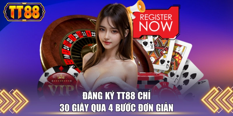 Đăng ký TT88 chỉ 30 giây qua 4 bước đơn giản 