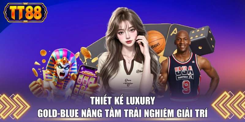 Thiết kế Luxury Gold-Blue nâng tầm trải nghiệm giải trí 